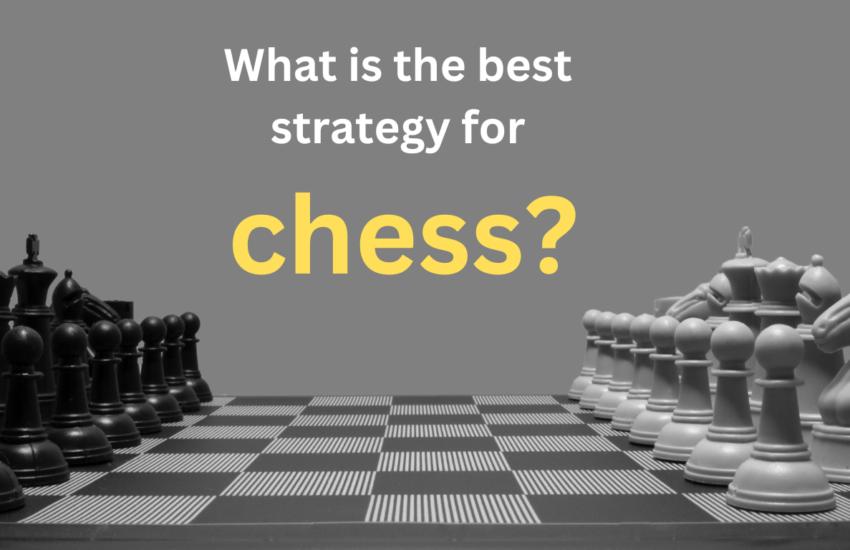 What is the best strategy for chess